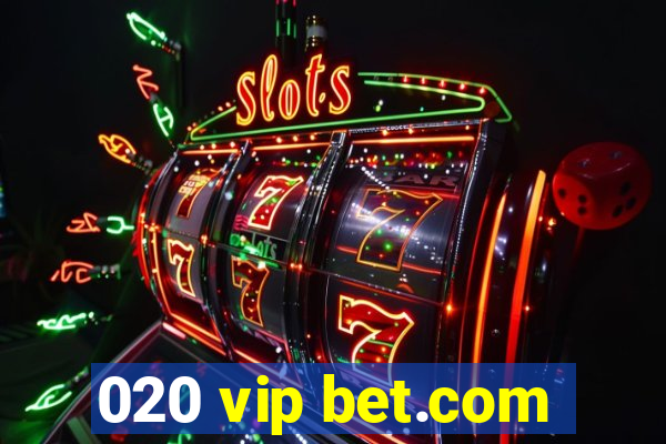 020 vip bet.com